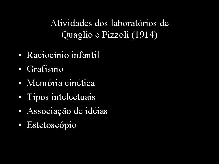 Atividades dos laboratórios de Quaglio e Pizzoli (1914) • • • Raciocínio infantil Grafismo