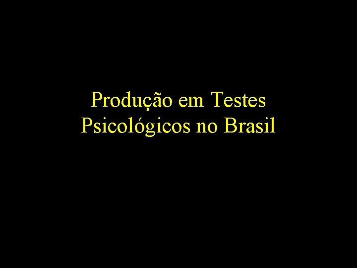 Produção em Testes Psicológicos no Brasil 