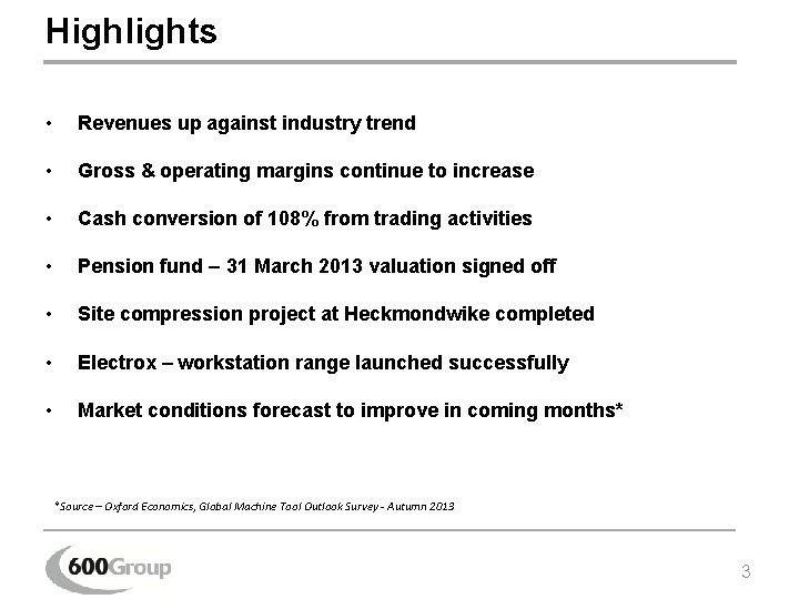 Highlights • Revenues up against industry trend • Gross & operating margins continue to