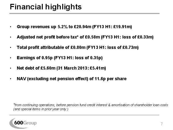 Financial highlights • Group revenues up 5. 2% to £ 20. 94 m (FY