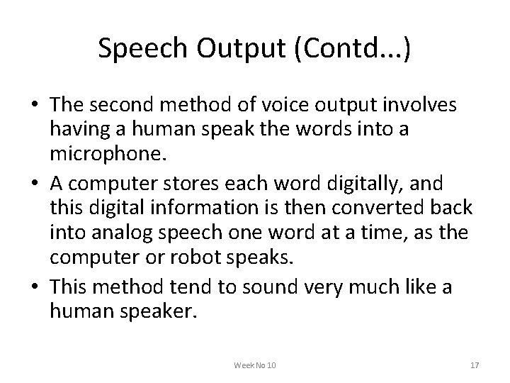 Speech Output (Contd. . . ) • The second method of voice output involves