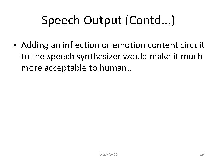 Speech Output (Contd. . . ) • Adding an inflection or emotion content circuit