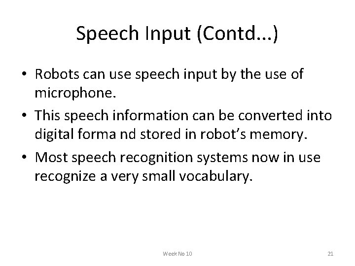 Speech Input (Contd. . . ) • Robots can use speech input by the