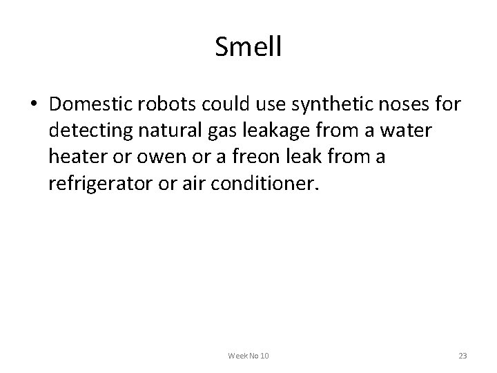 Smell • Domestic robots could use synthetic noses for detecting natural gas leakage from