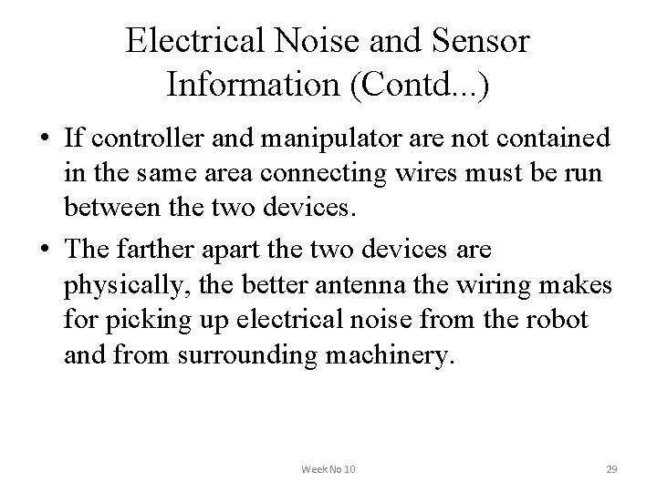 Electrical Noise and Sensor Information (Contd. . . ) • If controller and manipulator