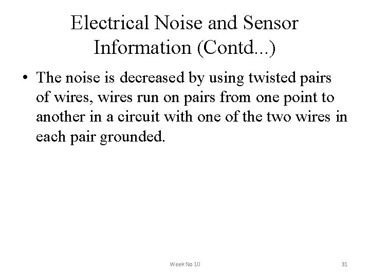 Electrical Noise and Sensor Information (Contd. . . ) • The noise is decreased