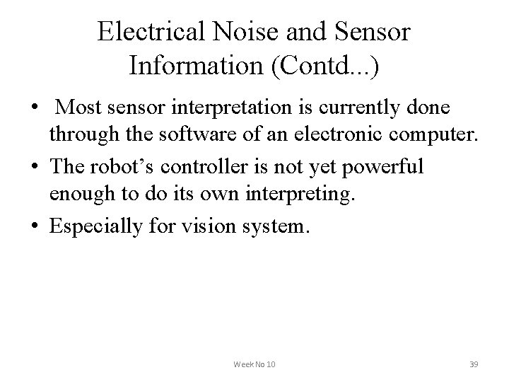 Electrical Noise and Sensor Information (Contd. . . ) • Most sensor interpretation is