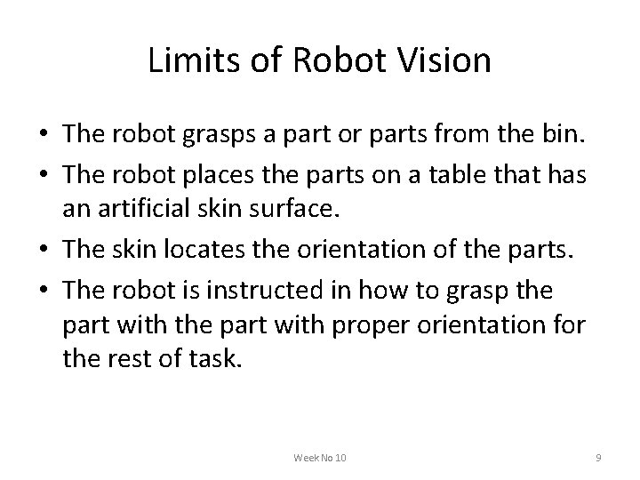 Limits of Robot Vision • The robot grasps a part or parts from the