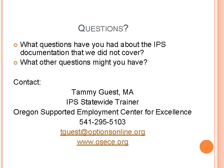 QUESTIONS? What questions have you had about the IPS documentation that we did not