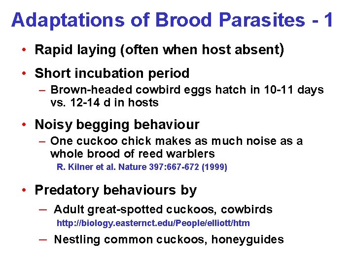 Adaptations of Brood Parasites - 1 • Rapid laying (often when host absent) •