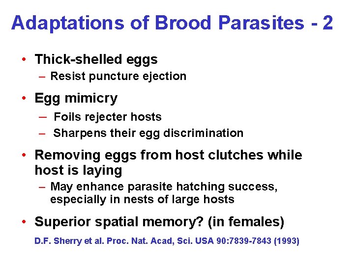 Adaptations of Brood Parasites - 2 • Thick-shelled eggs – Resist puncture ejection •