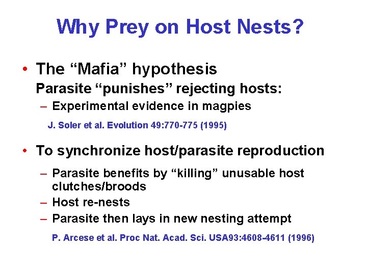 Why Prey on Host Nests? • The “Mafia” hypothesis Parasite “punishes” rejecting hosts: –
