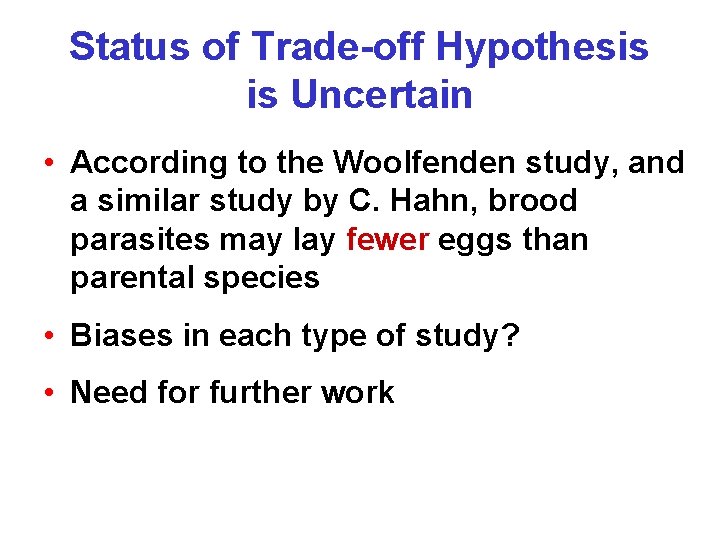 Status of Trade-off Hypothesis is Uncertain • According to the Woolfenden study, and a