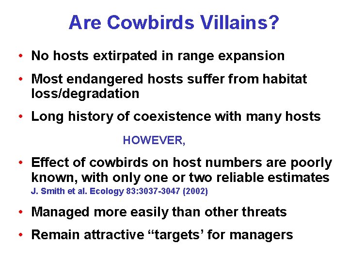 Are Cowbirds Villains? • No hosts extirpated in range expansion • Most endangered hosts