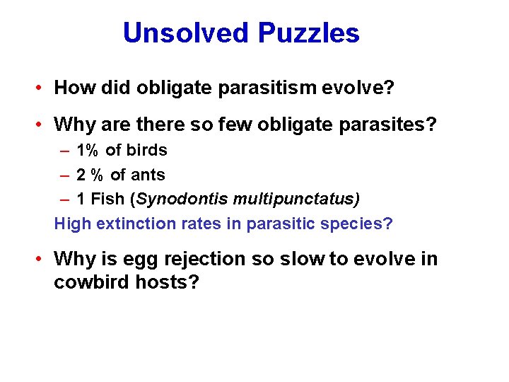 Unsolved Puzzles • How did obligate parasitism evolve? • Why are there so few