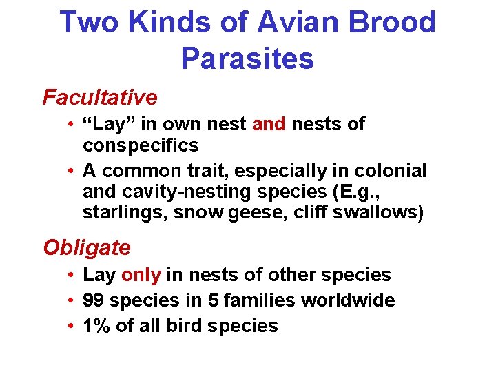 Two Kinds of Avian Brood Parasites Facultative • “Lay” in own nest and nests
