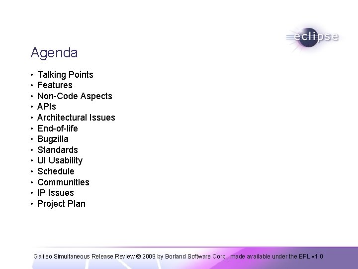Agenda • • • • Talking Points Features Non-Code Aspects APIs Architectural Issues End-of-life