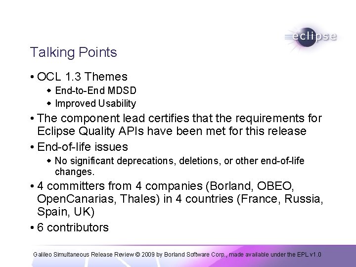 Talking Points • OCL 1. 3 Themes w End-to-End MDSD w Improved Usability •