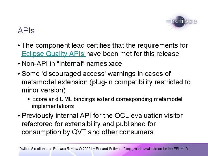 APIs • The component lead certifies that the requirements for Eclipse Quality APIs have