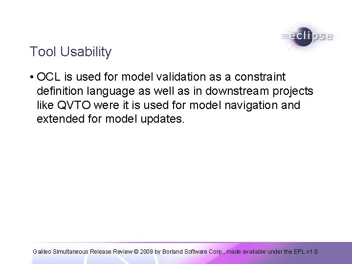 Tool Usability • OCL is used for model validation as a constraint definition language