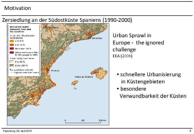 Motivation Zersiedlung an der Südostküste Spaniens (1990 -2000) Urban Sprawl in Europe - the