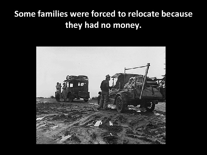 Some families were forced to relocate because they had no money. 