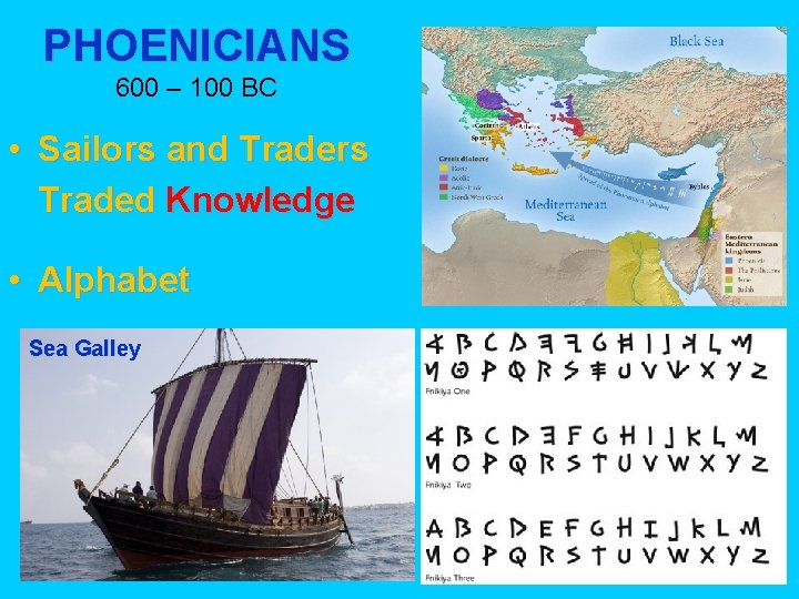 PHOENICIANS 600 – 100 BC • Sailors and Traders Traded Knowledge • Alphabet Sea PHOENICIANS 600 – 100 BC • Sailors and Traders Traded Knowledge • Alphabet Sea