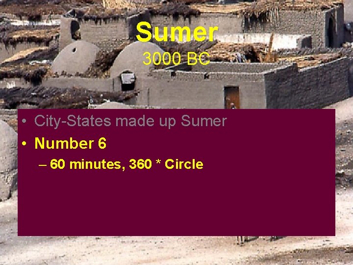 Sumer 3000 BC • City-States made up Sumer • Number 6 – 60 minutes, Sumer 3000 BC • City-States made up Sumer • Number 6 – 60 minutes,