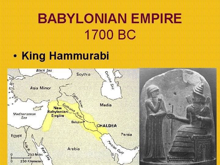 BABYLONIAN EMPIRE 1700 BC • King Hammurabi BABYLONIAN EMPIRE 1700 BC • King Hammurabi