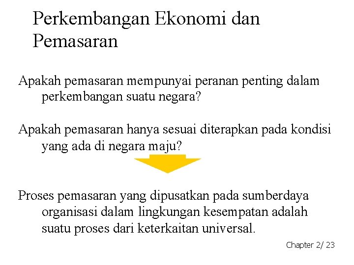 Perkembangan Ekonomi dan Pemasaran Apakah pemasaran mempunyai peranan penting dalam perkembangan suatu negara? Apakah