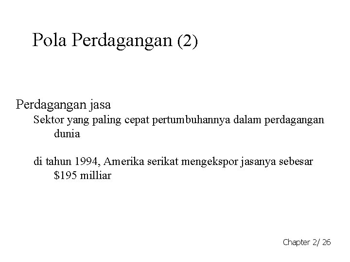 Pola Perdagangan (2) Perdagangan jasa Sektor yang paling cepat pertumbuhannya dalam perdagangan dunia di