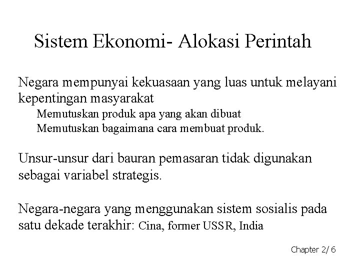 Sistem Ekonomi- Alokasi Perintah Negara mempunyai kekuasaan yang luas untuk melayani kepentingan masyarakat Memutuskan