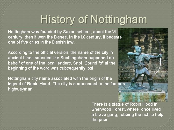 History of Nottingham was founded by Saxon settlers, about the VII century, then it