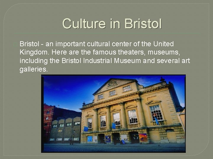 Culture in Bristol � Bristol - an important cultural center of the United Kingdom.