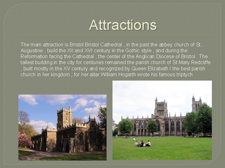 Attractions � The main attraction is Bristol Cathedral , in the past the abbey