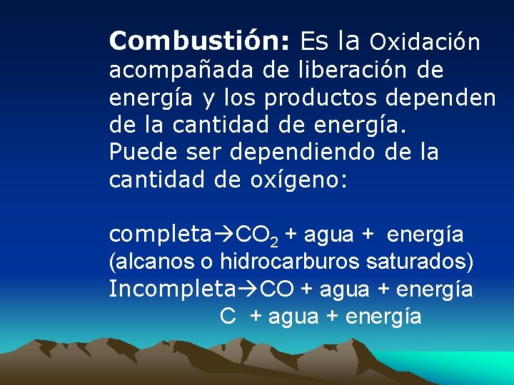 Combustión: Es la Oxidación acompañada de liberación de energía y los productos dependen de