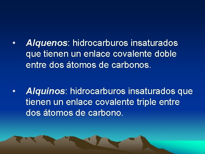  • Alquenos: hidrocarburos insaturados que tienen un enlace covalente doble entre dos átomos