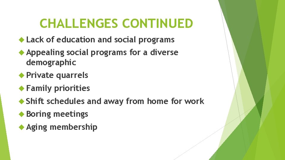 CHALLENGES CONTINUED Lack of education and social programs Appealing social programs for a diverse