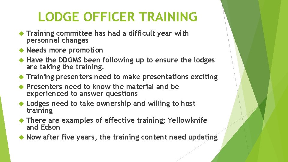 LODGE OFFICER TRAINING Training committee has had a difficult year with personnel changes Needs