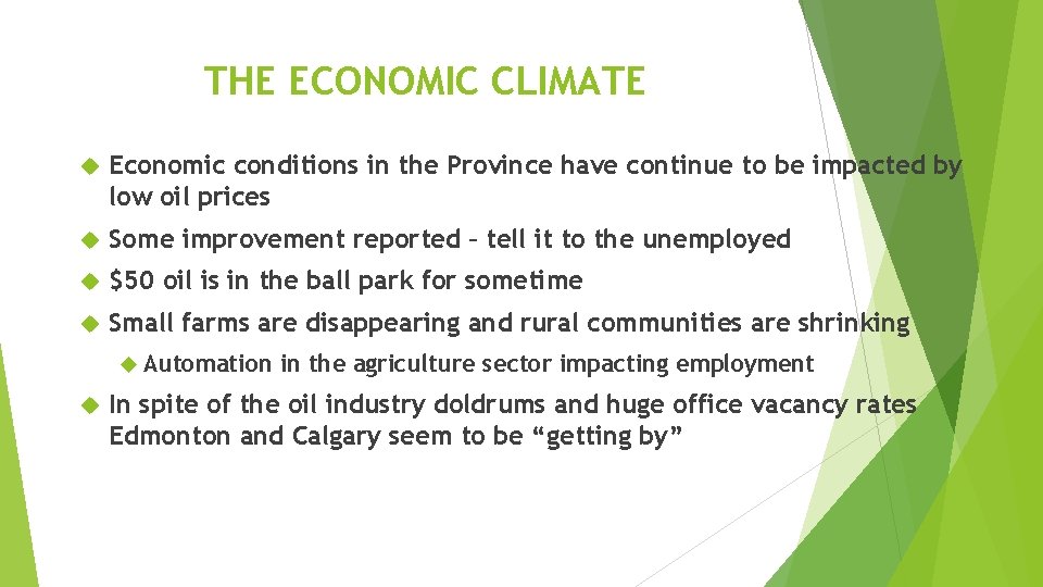 THE ECONOMIC CLIMATE Economic conditions in the Province have continue to be impacted by