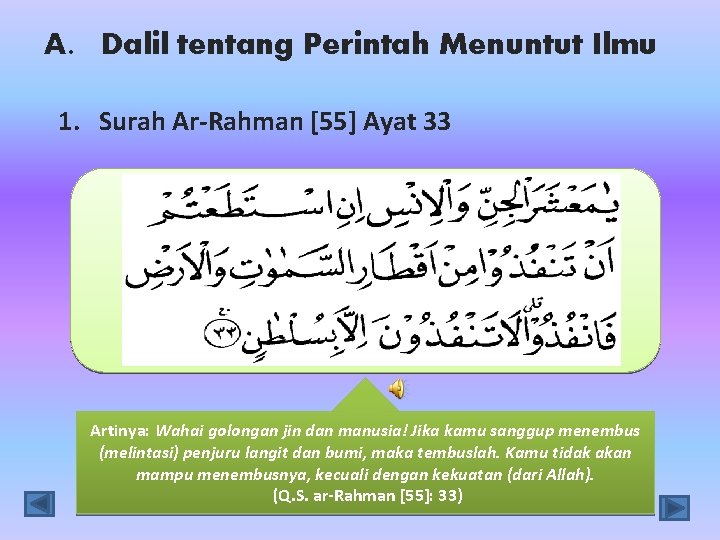 A. Dalil tentang Perintah Menuntut Ilmu 1. Surah Ar-Rahman [55] Ayat 33 Artinya: Wahai