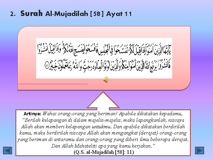 2. Surah Al-Mujadilah [58] Ayat 11 Artinya: Wahai orang-orang yang beriman! Apabila dikatakan kepadamu,