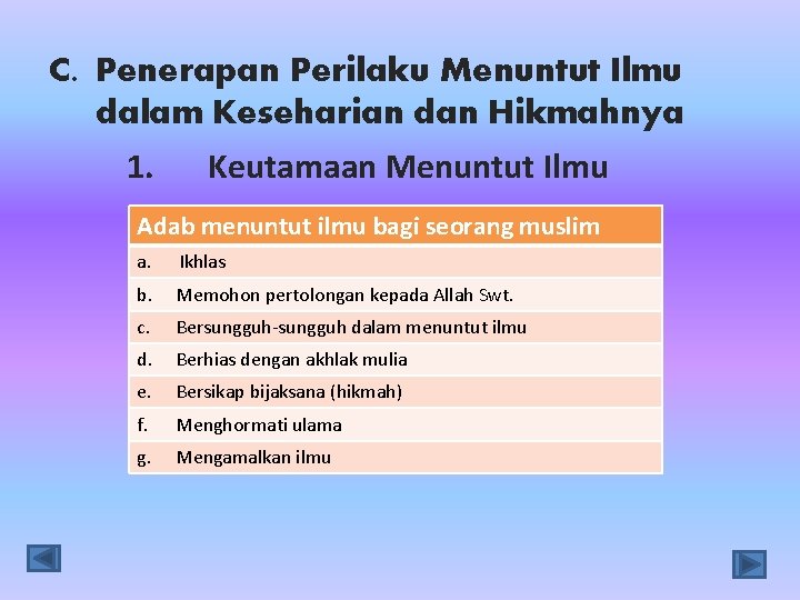 C. Penerapan Perilaku Menuntut Ilmu dalam Keseharian dan Hikmahnya 1. Keutamaan Menuntut Ilmu Adab