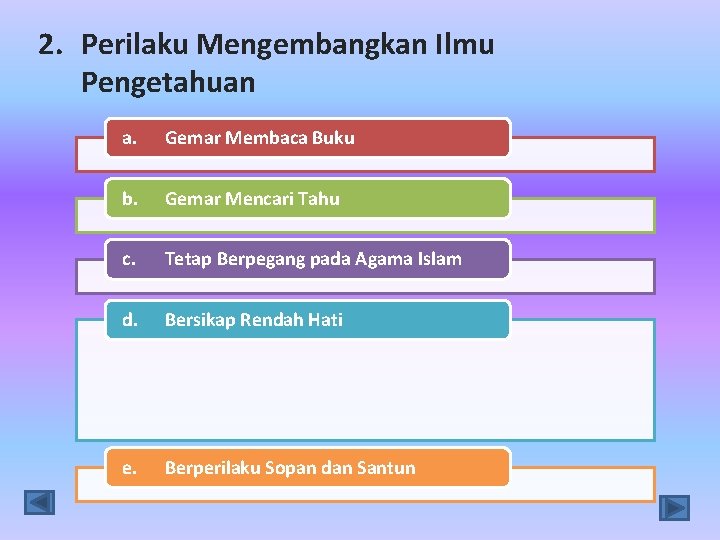 2. Perilaku Mengembangkan Ilmu Pengetahuan a. Gemar Membaca Buku b. Gemar Mencari Tahu c.