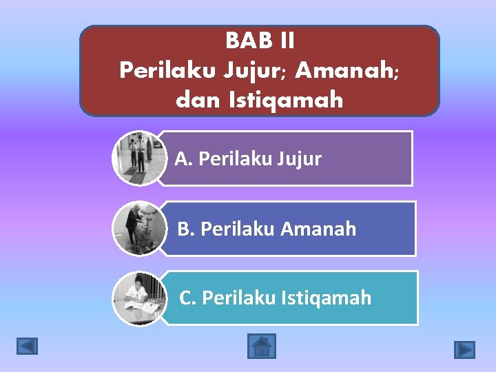 BAB II Perilaku Jujur; Amanah; dan Istiqamah A. Perilaku Jujur B. Perilaku Amanah C.