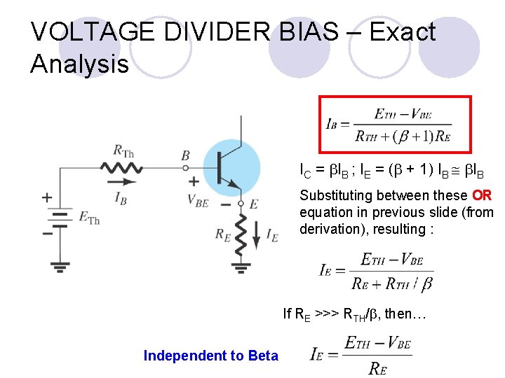 VOLTAGE DIVIDER BIAS – Exact Analysis IC = IB ; IE = ( +