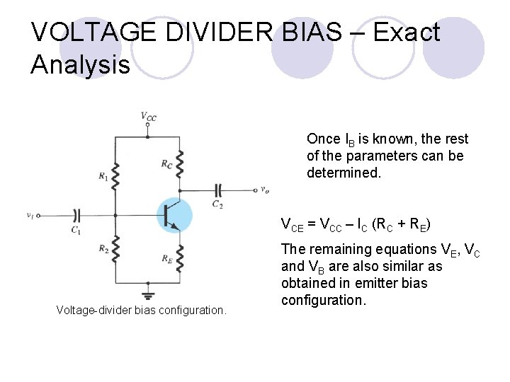 VOLTAGE DIVIDER BIAS – Exact Analysis Once IB is known, the rest of the