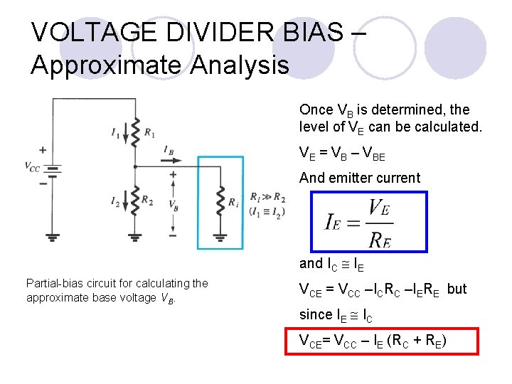 VOLTAGE DIVIDER BIAS – Approximate Analysis Once VB is determined, the level of VE