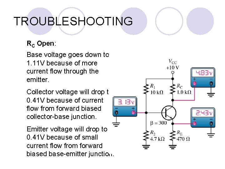 TROUBLESHOOTING RC Open: Base voltage goes down to 1. 11 V because of more