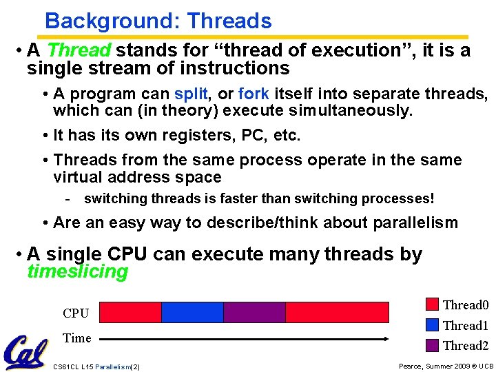Background: Threads • A Thread stands for “thread of execution”, it is a single